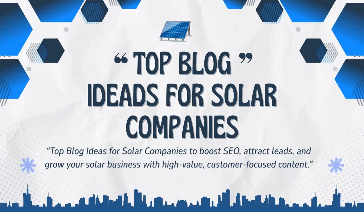 Top Blog Ideas For Solar Companies